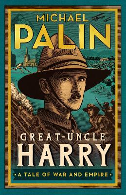 Great-Uncle Harry: A Tale of War and Empire by Michael Palin ISBN:9781529152623