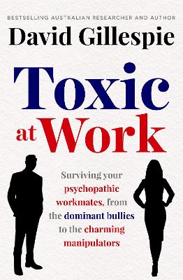 Toxic at Work: Surviving your psychopathic workmates