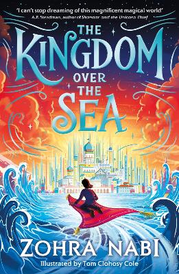The Kingdom Over the Sea: The perfect spellbinding fantasy adventure for holiday reading by Zohra Nabi ISBN:9781398517707