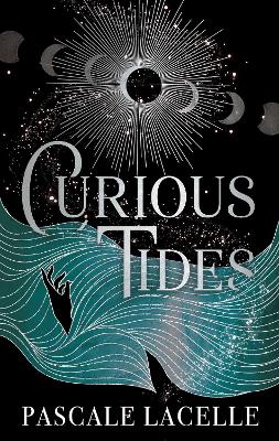 Curious Tides: your new dark academia obsession . . . by Pascale Lacelle ISBN:9781398527768