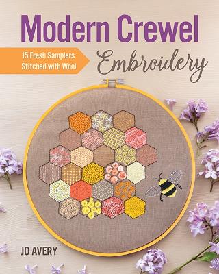 Modern Crewel Embroidery: 15 Fresh Samplers Stitched with Wool by Jo Avery ISBN:9781644030578