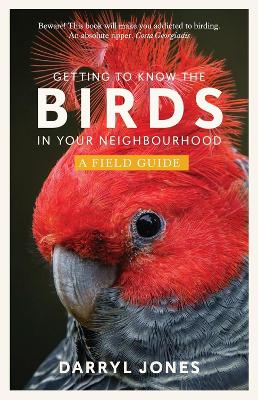 Getting to Know the Birds in Your Neighbourhood by Darryl Jones ISBN:9781742238050