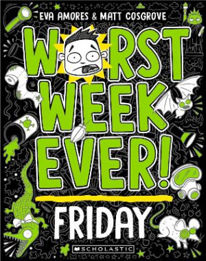 Worst Week Ever! Friday by Matt Cosgrove ISBN:9781760979072