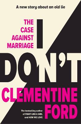I Don't by Clementine Ford ISBN:9781761069666