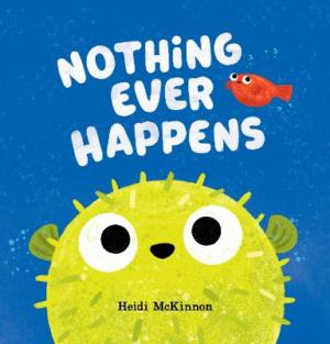 Nothing Ever Happens by Heidi McKinnon ISBN:9781761298561