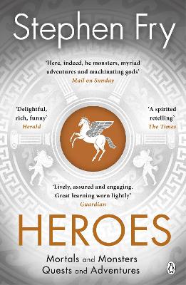 Heroes: The myths of the Ancient Greek heroes retold by Stephen Fry ISBN:9781405940368