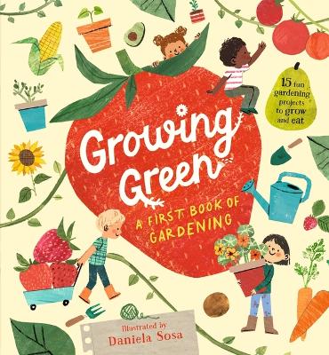 Growing Green: A First Book of Gardening by Daniela Sosa ISBN:9781529515763