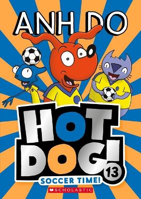 Soccer Time! (Hotdog! 13) by Anh Do ISBN:9781761127410