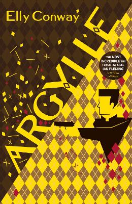 Argylle: The Explosive Spy Thriller That Inspired the new Matthew Vaughn film starring Henry Cavill and Bryce Dallas Howard by Elly Conway ISBN:9781787635920