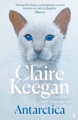 Antarctica: 'A genuine once-in-a-generation writer.' THE TIMES by Claire Keegan ISBN:9780571382217
