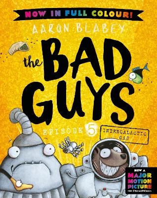 Intergalactic Gas (the Bad Guys: Episode 5: Full Colour Edition) by Aaron Blabey ISBN:9781760269203