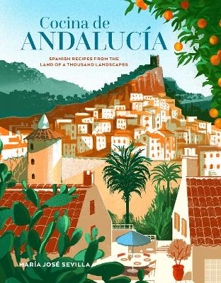 Cocina de Andalucia: Spanish Recipes from the Land of a Thousand Landscapes by Maria Jose Sevilla ISBN:9781788795876
