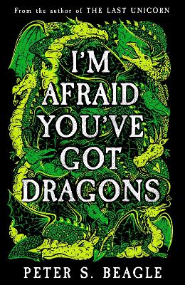 I'm Afraid You've Got Dragons by Peter S. Beagle ISBN:9781399622707