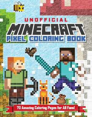 The Unofficial Minecraft Pixel Coloring Book: Volume 1 by Andrews McMeel Publishing ISBN:9781524889777
