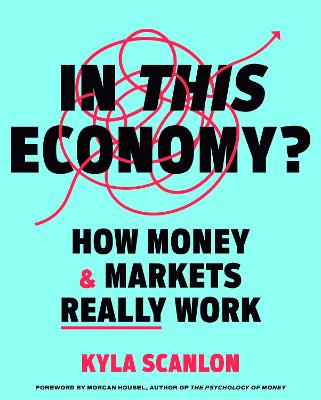 In This Economy?: How Money and Markets Really Work by Kyla Scanlon ISBN:9781529146608