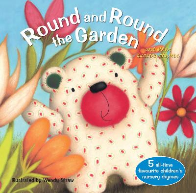 Round and Round the Garden and other nursery rhymes by Wendy Straw ISBN:9781782262015