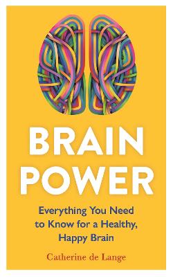 Brain Power: Everything You Need to Know for a Healthy