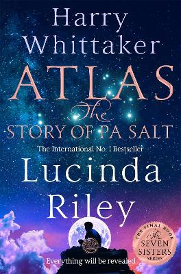 Atlas: The Story of Pa Salt: The epic conclusion to the Seven Sisters series by Lucinda Riley ISBN:9781529043549