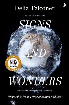 Signs and Wonders: Dispatches from a time of beauty and loss by Delia Falconer ISBN:9781760857820