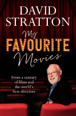 My Favourite Movies: From a century of films and the world's best directors by David Stratton ISBN:9781760878382