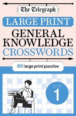 The Telegraph Large Print General Knowledge Crosswords 1 by Telegraph Media Group Ltd ISBN:9781788405423