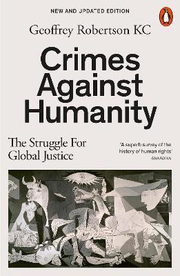 Crimes Against Humanity: The Struggle For Global Justice by Geoffrey Robertson ISBN:9781802063240