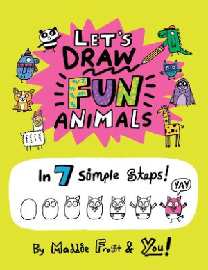 Let's Draw Fun Animals: In 7 Simple Steps by Maddie Frost ISBN:9780063076976