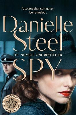 Spy: A Compulsive Story Of A Double Life From The Billion Copy Bestseller by Danielle Steel ISBN:9781509877898