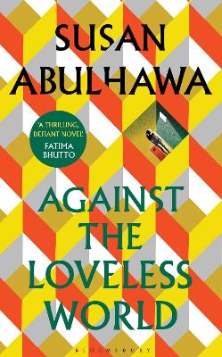 Against the Loveless World: Winner of the Palestine Book Award by Susan Abulhawa ISBN:9781526618801