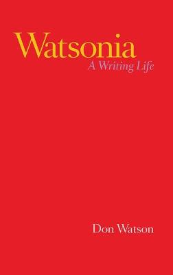 Watsonia: A Writing Life by Don Watson ISBN:9781760642792