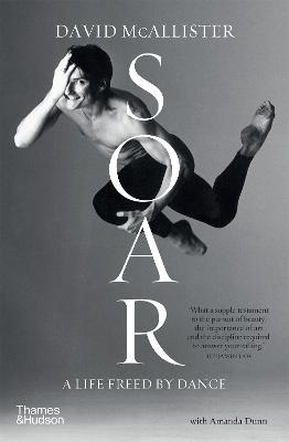 Soar: A Life Freed by Dance by David McAllister ISBN:9781760761042