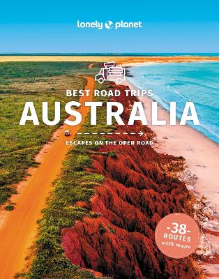 Lonely Planet Best Road Trips Australia by Lonely Planet