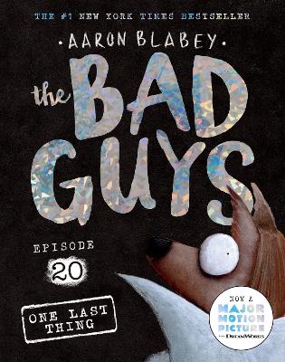 One Last Thing (the Bad Guys: Episode 20) by Aaron Blabey ISBN:9781760266103