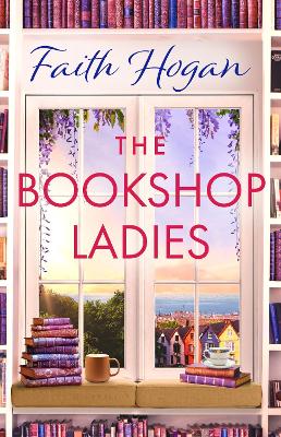 The Bookshop Ladies: The brand new uplifiting story of friendship and community for 2024 by Faith Hogan ISBN:9781803282589