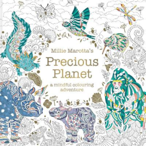 Millie Marotta's Precious Planet: A mindful colouring adventure by Millie Marotta ISBN:9781849949095