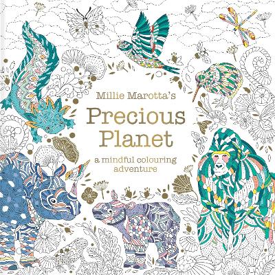 Millie Marotta's Precious Planet: A mindful colouring adventure by Millie Marotta ISBN:9781849949095