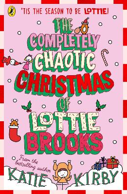 The Completely Chaotic Christmas of Lottie Brooks by Katie Kirby ISBN:9780241679166