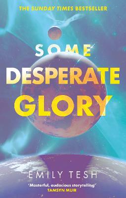 Some Desperate Glory: The Hugo Award winning novel by Emily Tesh ISBN:9780356517186