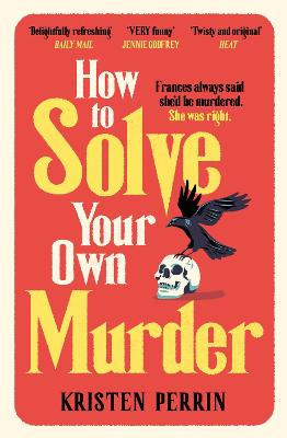 How To Solve Your Own Murder by Kristen Perrin ISBN:9781529430073