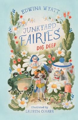 Junkyard Fairies 1: Dig Deep by Edwina Wyatt ISBN:9781760657048
