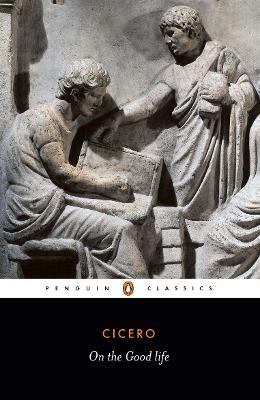 On the Good Life by Cicero ISBN:9780140442441