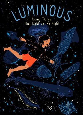 Luminous: Living Things That Light Up the Night by Julia Kuo ISBN:9781771648905