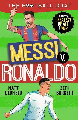 The Football GOAT: Messi v Ronaldo: Who is the greatest of all time? by Matt Oldfield ISBN:9781529521023
