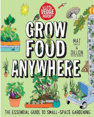 Grow Food Anywhere: The Essential Guide to Small-Space Gardening by Mat Pember ISBN:9781761451270