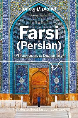 Lonely Planet Farsi (Persian) Phrasebook & Dictionary by Lonely Planet ISBN:9781786570932