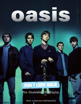 Oasis Don't Look Back: The Illustrated Biography by Carolyn McHugh ISBN:9781912918645