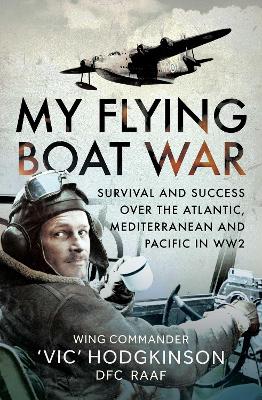 My Flying Boat War: Survival and Success over the Atlantic