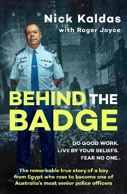 Behind the Badge: The remarkable & compelling true story of a boy from Egypt who became one of Australia's most senior police