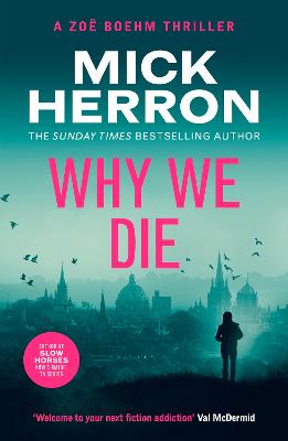 Why We Die: Zoe Boehm Thriller 3 by Mick Herron ISBN:9781399815727
