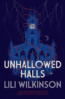 Unhallowed Halls by Lili Wilkinson ISBN:9781760631673